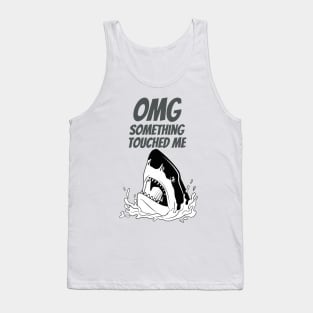 Funny shark motif - OMG Something Touched Me Tank Top